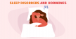 Hormones and sleep disorders